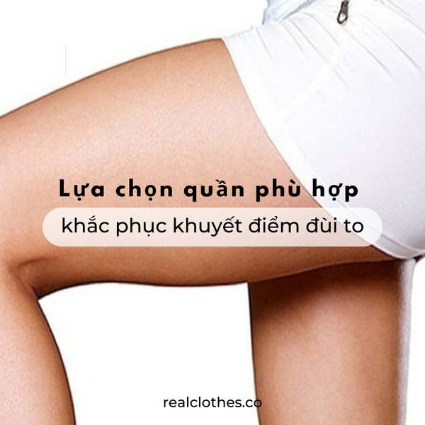 Đùi to không lo khó chọn quần!