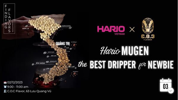 WORKSHOP 03: HARIO MUGEN - THE BEST DRIPPER FOR NEWBIE | TỪ CHIẾN DỊCH FINDING FLAVORS - JEO PROJECT |