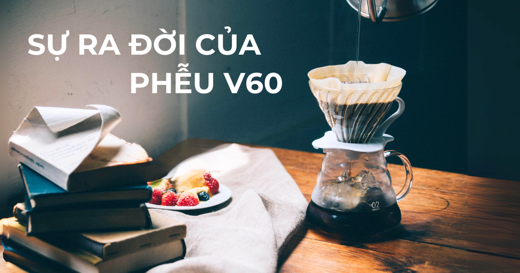 LỊCH SỬ RA ĐỜI CỦA PHỄU V60