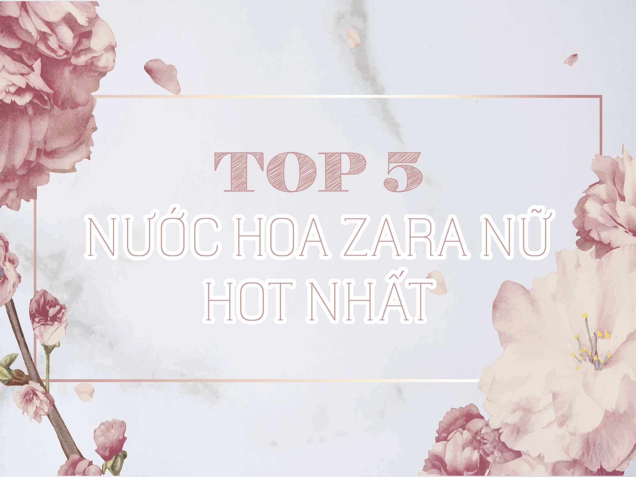 Top nước hoa Zara nữ chính hãng hot nhất hiện nay