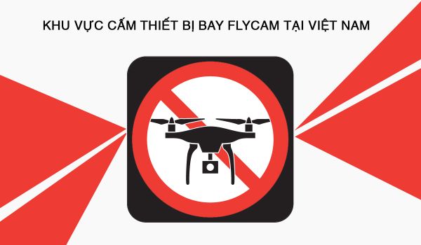 Những khu vực nào bị cấm sử dụng Flycam?
