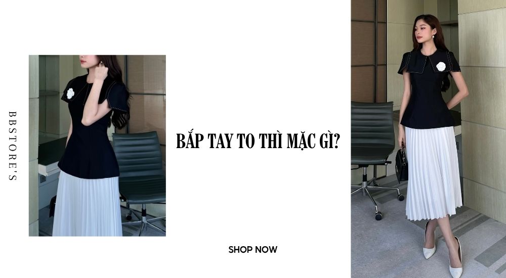 Bắp tay to thì mặc gì?