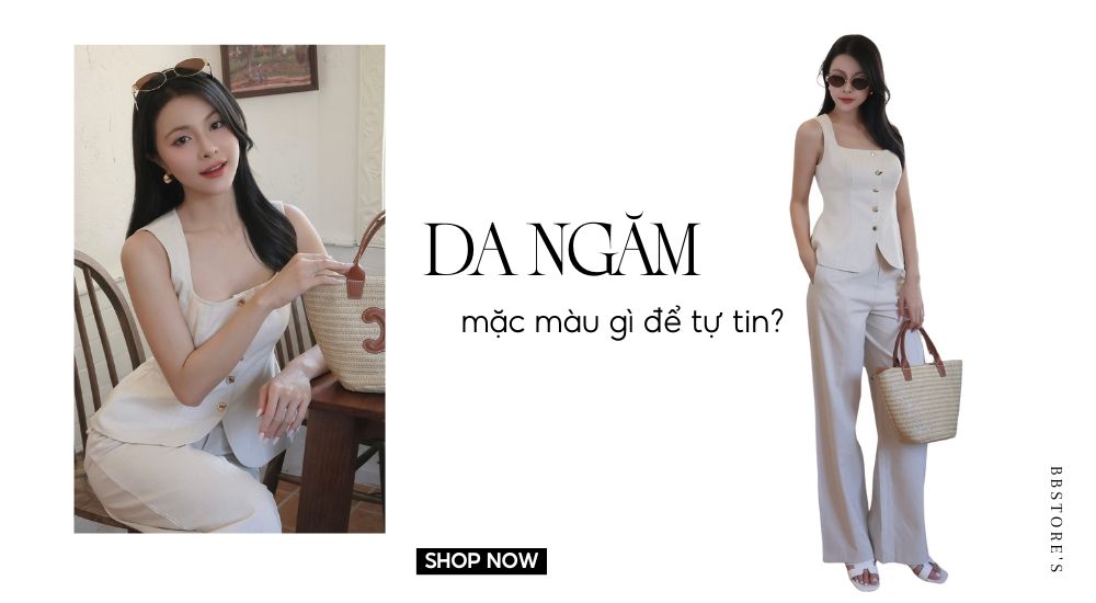 Da ngăm mặc màu gì để tự tin? Gợi ý màu sắc cho nàng