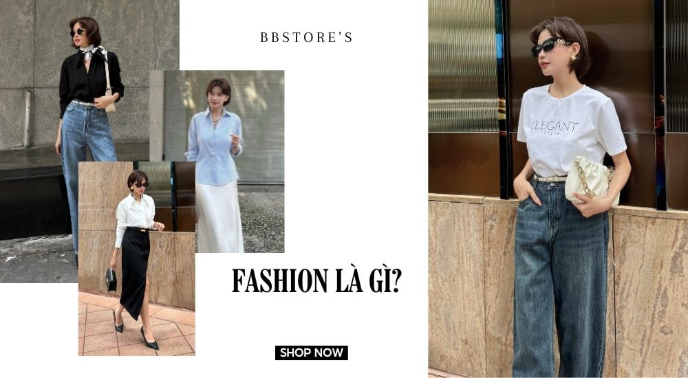 Fashion là gì? cách để nàng tự tin hơn