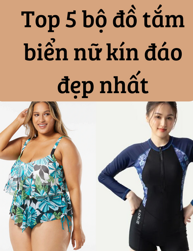 Top 5 bộ đồ tắm biển nữ kín đáo đẹp nhất