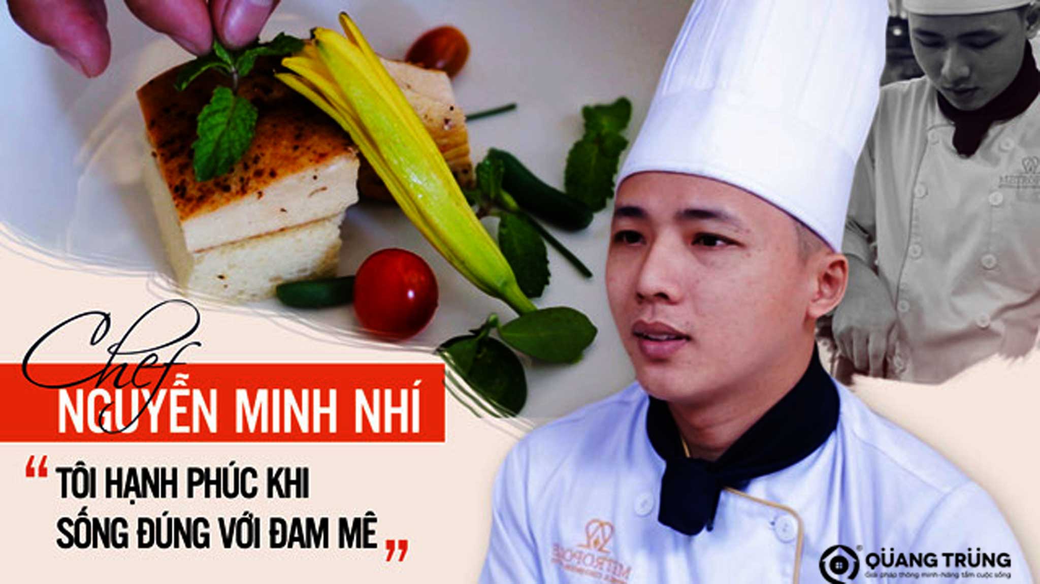 Đầu bếp Minh Nhí: Tôi Chọn Nghề Bếp Và Tôi Hạnh Phúc Khi Sống Đúng Với Đam Mê