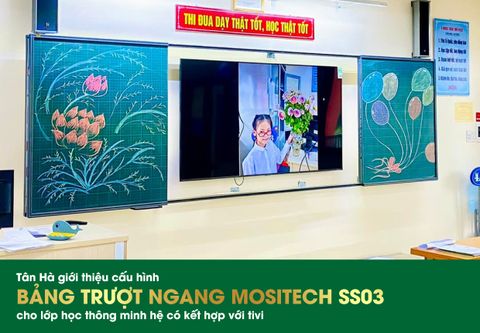 Tân Hà giới thiệu cấu hình bảng trượt ngang Mositech SS03 cho lớp học thông minh hệ có kết hợp với tivi.