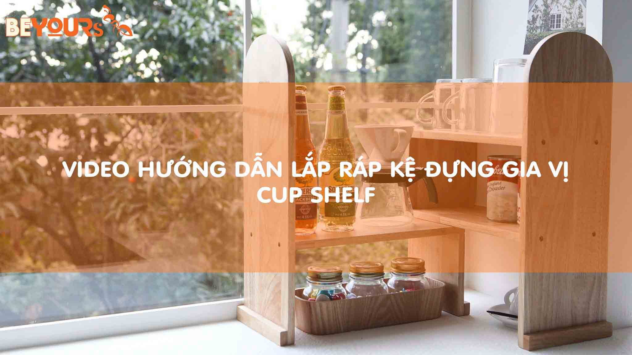 Hướng dẫn lắp ráp Kệ đựng gia vị - Cup Shelf