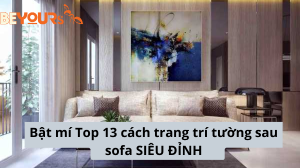 Bật mí top 13 cách trang trí tường sau sofa SIÊU ĐỈNH