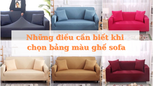 [HƯỚNG DẪN] Lựa chọn bảng màu ghế Sofa đẹp cho phòng khách