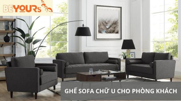 Bí kíp chọn ghế sofa chữ U cho phòng khách thêm CUỐN HÚT