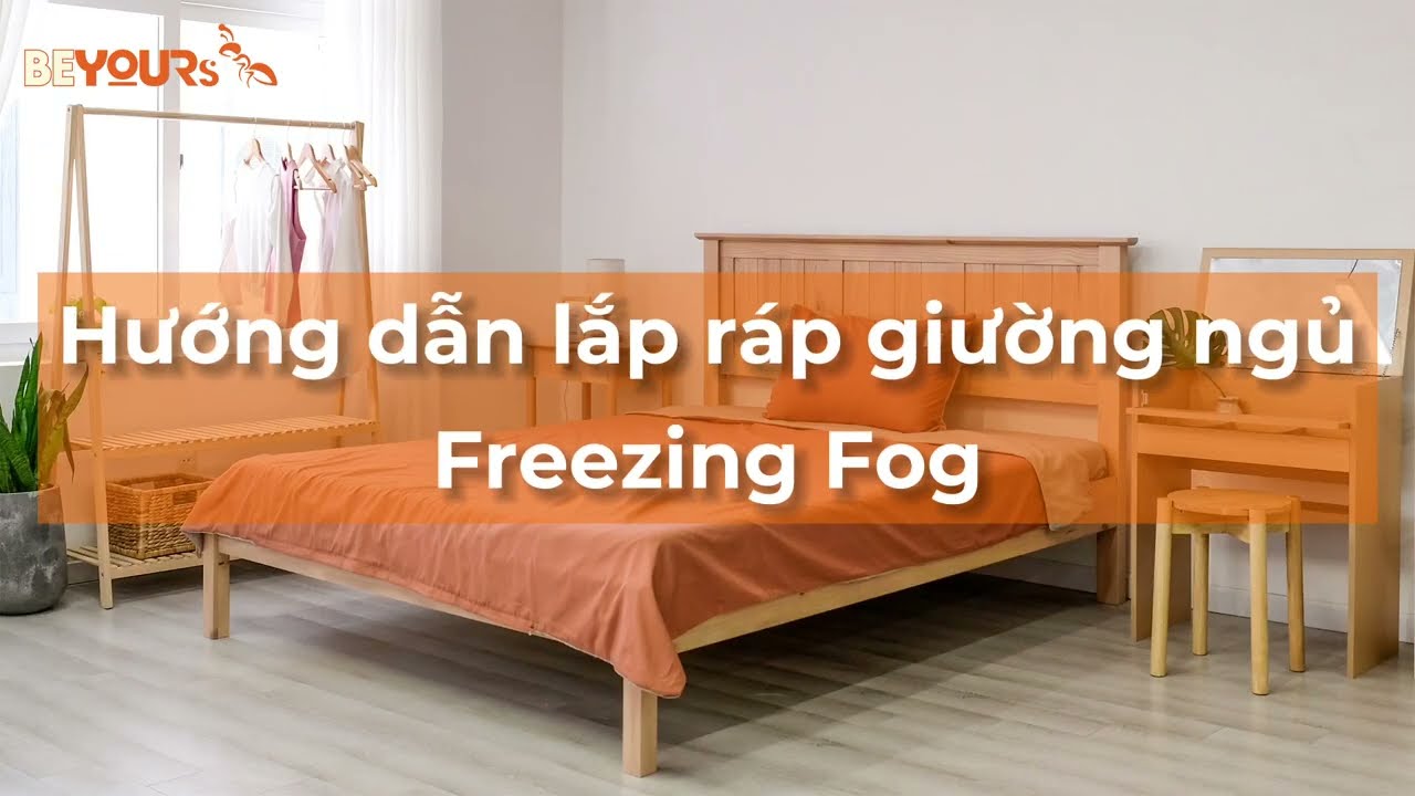 HƯỚNG DẪN LẮP RÁP GIƯỜNG NGỦ BEYOURs - FREEZING FOG