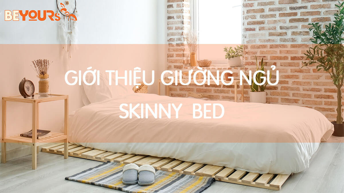 Giới thiệu Giường ngủ Hàn Quốc - Skinny Bed