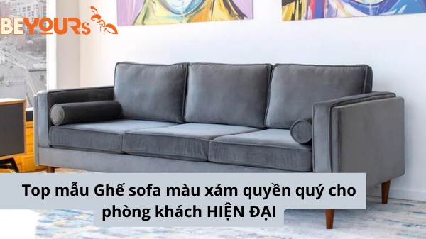 Top mẫu ghế sofa màu xám quyền quý cho phòng khách HIỆN ĐẠI