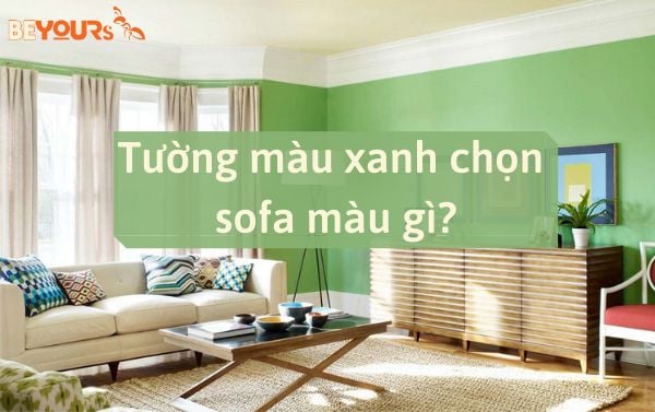 Tường màu xanh chọn sofa màu gì cho ngôi nhà bạn ĐẸP NHẤT?