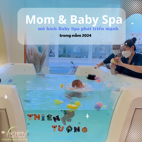 Khám phá mô hình Mom & Baby spa xu hướng –Dự đoán phát triển mạnh 2024