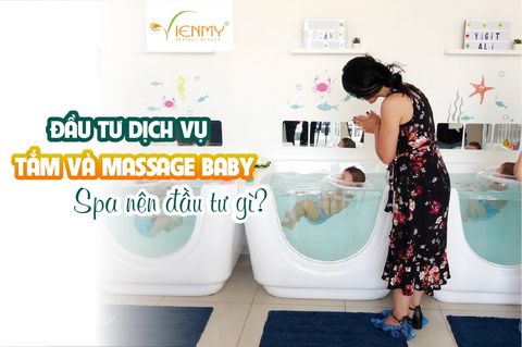 Muốn mở thêm dịch vụ Baby Float, spa cần đầu tư gì?