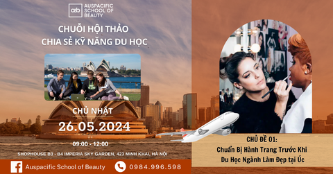 Chủ đề 01 Chuẩn Bị Hành Trang Trước Khi Du Học Ngành Làm Đẹp tại Úc - Chuỗi Hội Thảo Chia Sẻ Kỹ Năng Du Học