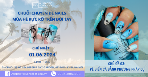 Chủ đề 03 Vẽ biển cả bằng phương pháp cọ - Chuỗi Chuyên đề Nails tháng 5 Mùa hè rực rỡ trên đôi tay