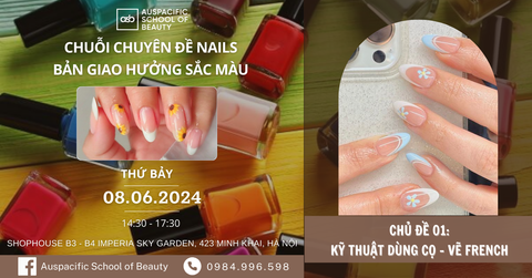 Chủ đề 01 KỸ THUẬT DÙNG CỌ - VẼ FRENCH - Chuỗi Chuyên đề Nails tháng 6 Bản Giao Hưởng Sắc Màu