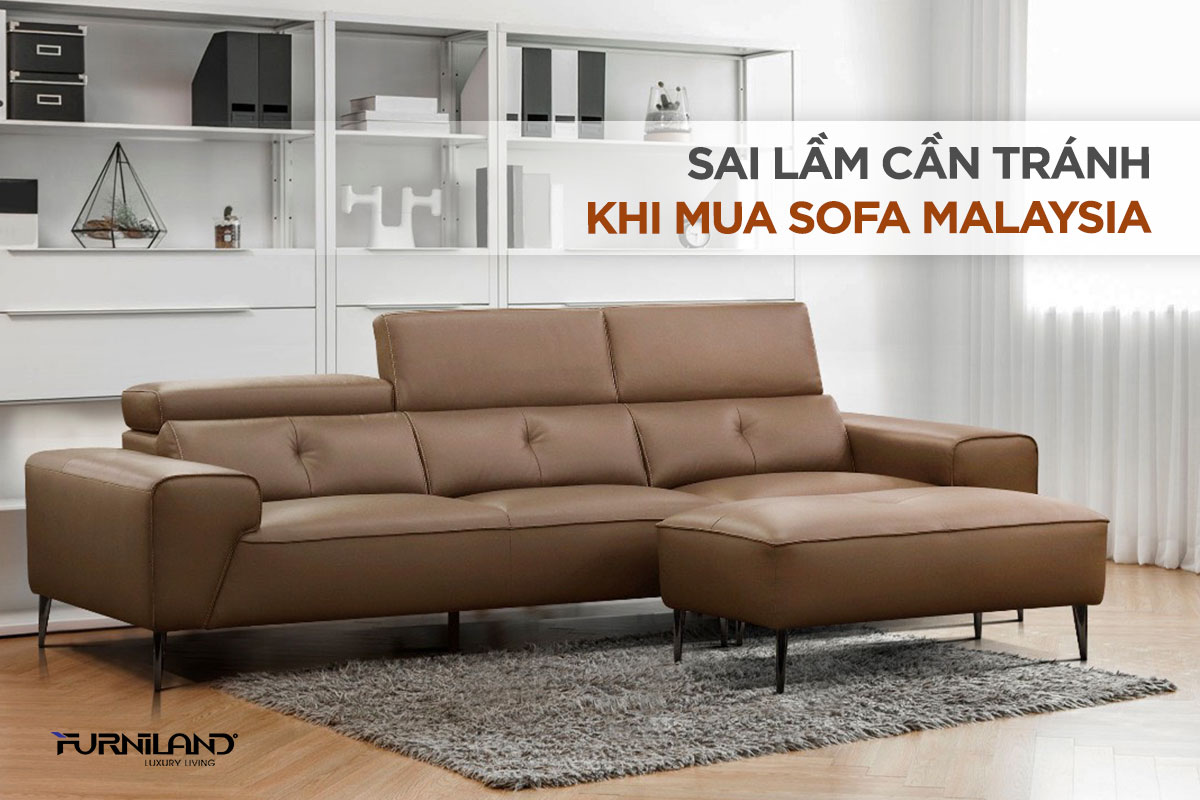 Sai lầm cần tránh khi mua sofa Malaysia