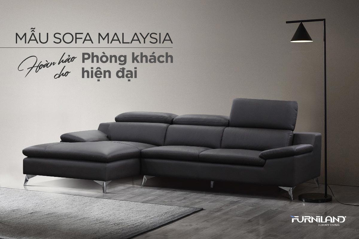 Mẫu Sofa Malaysia Hoàn Hảo Cho Phòng Khách Hiện Đại