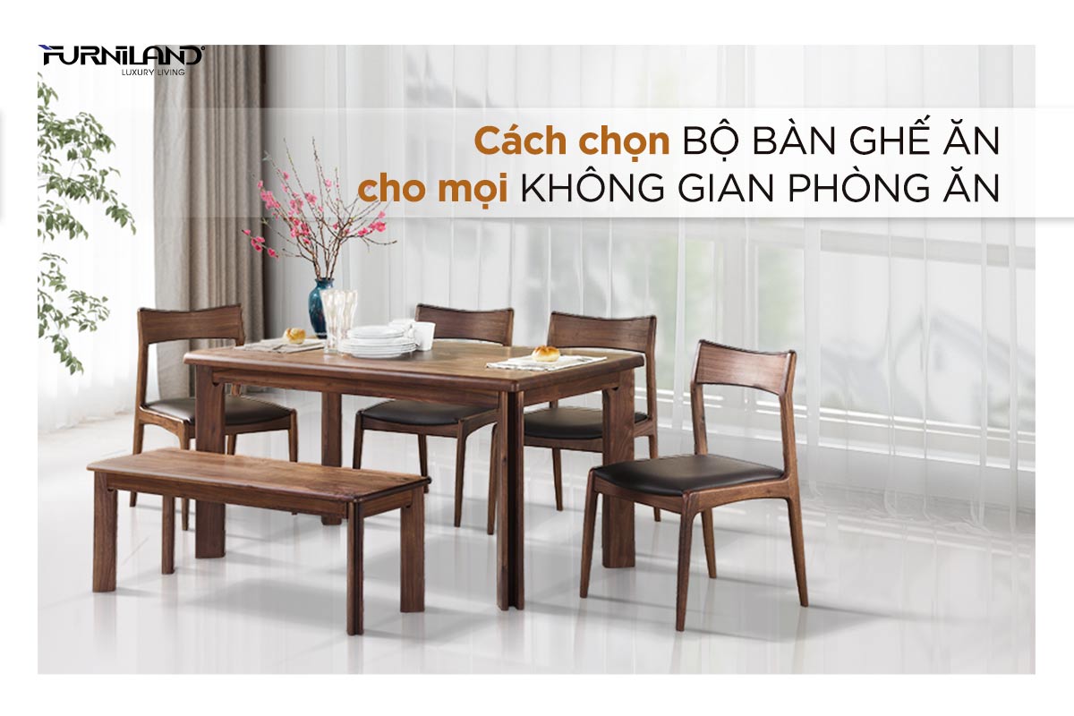 Cách Chọn Bộ Bàn Ghế Ăn Cho Mọi Không Gian Phòng Ăn