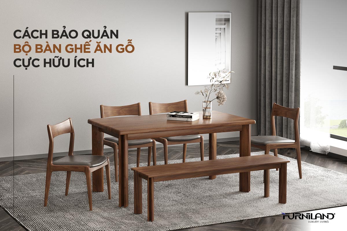 Cách Bảo Quản Bộ Bàn Ghế Ăn Gỗ Cực Hữu Ích