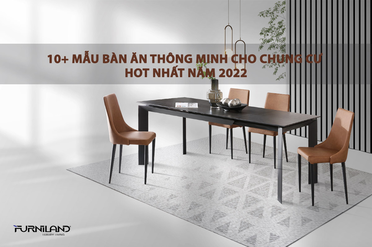 10+ Mẫu Bàn Ăn Thông Minh Cho Chung Cư Hot Nhất Năm 2022
