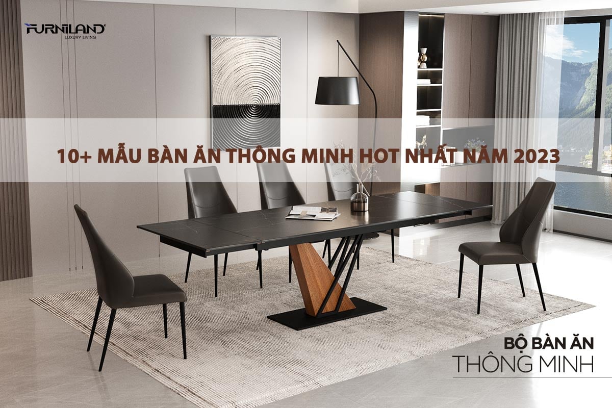 10+ Mẫu Bàn Ăn Thông Minh Hot Nhất Năm 2023