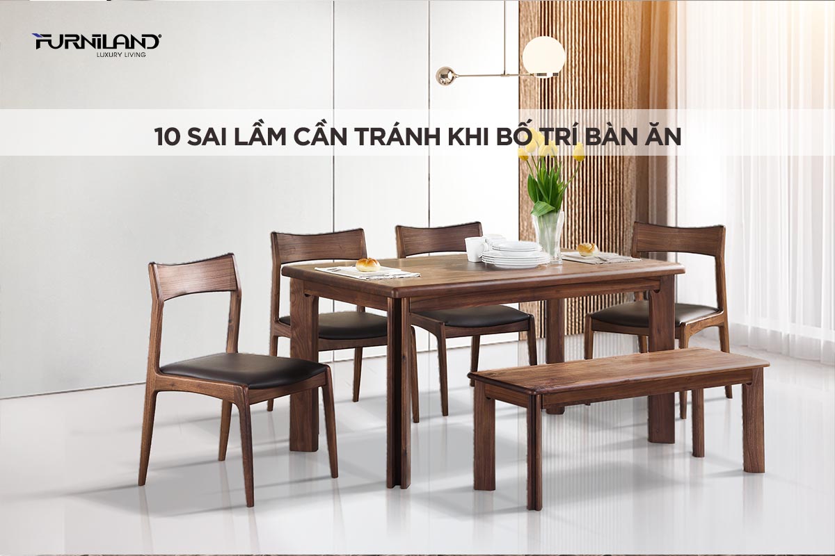 10 Sai Lầm Cần Tránh Khi Bố Trí Bàn Ăn