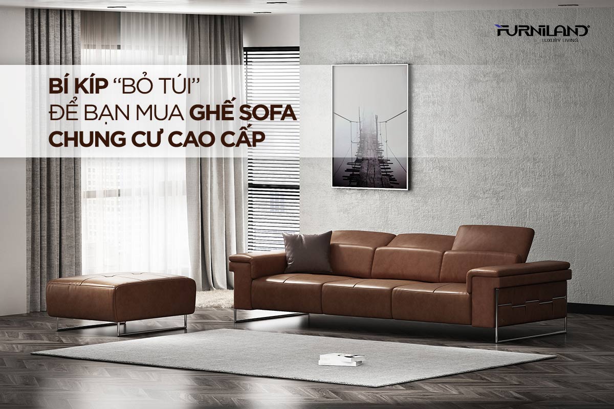 Bí Kíp “Bỏ Túi” Để Bạn Mua Ghế Sofa Chung Cư Cao Cấp