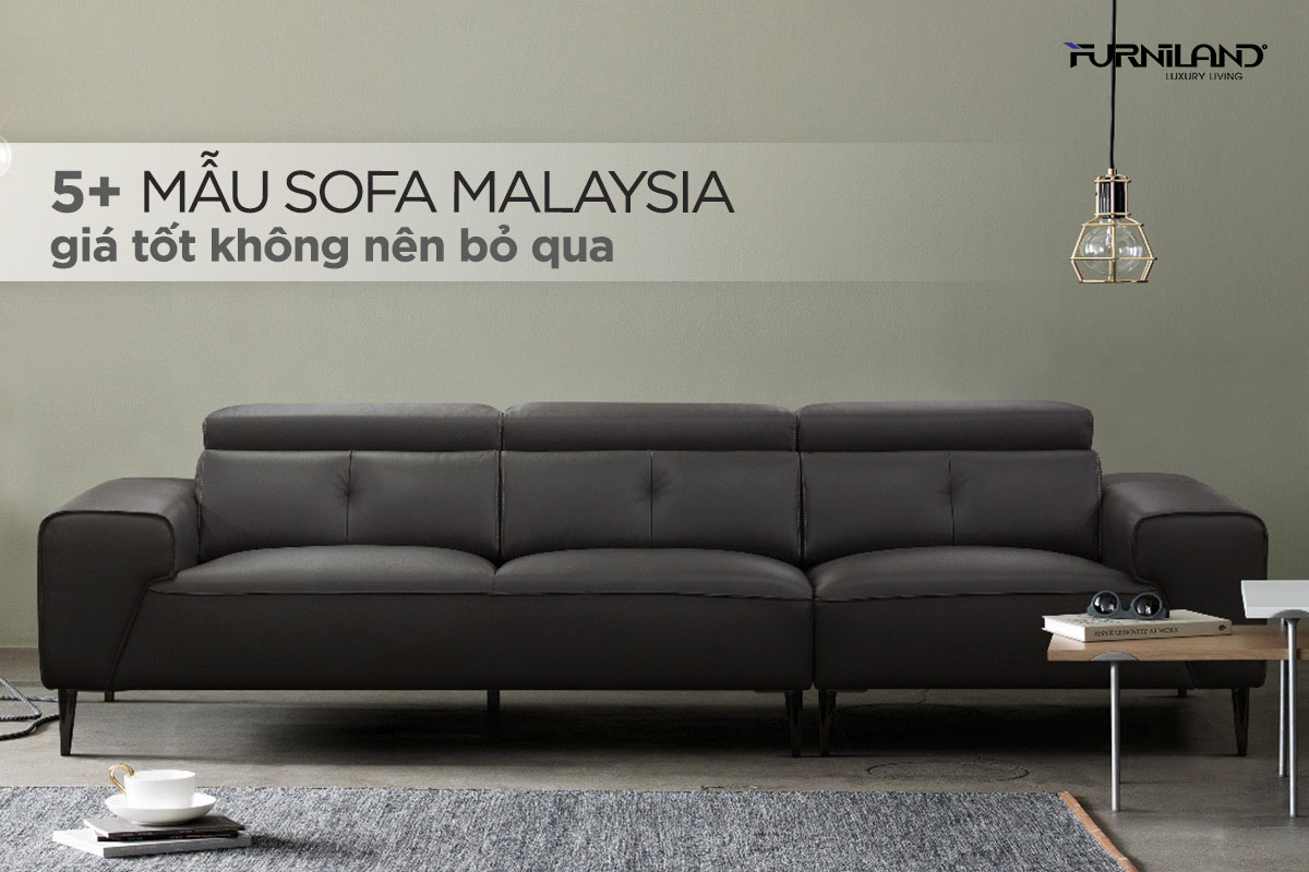 5+ Mẫu Sofa Malaysia Giá Tốt Không Nên Bỏ Qua