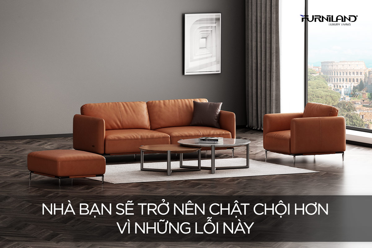 Nhà Bạn Sẽ Trở Nên Chật Chội Hơn Vì Những Lỗi Này