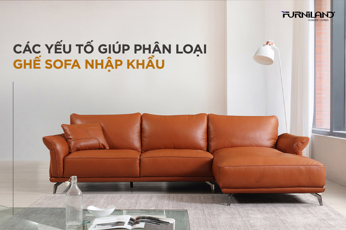 Các Yếu Tố Giúp Phân Loại Ghế Sofa Nhập Khẩu