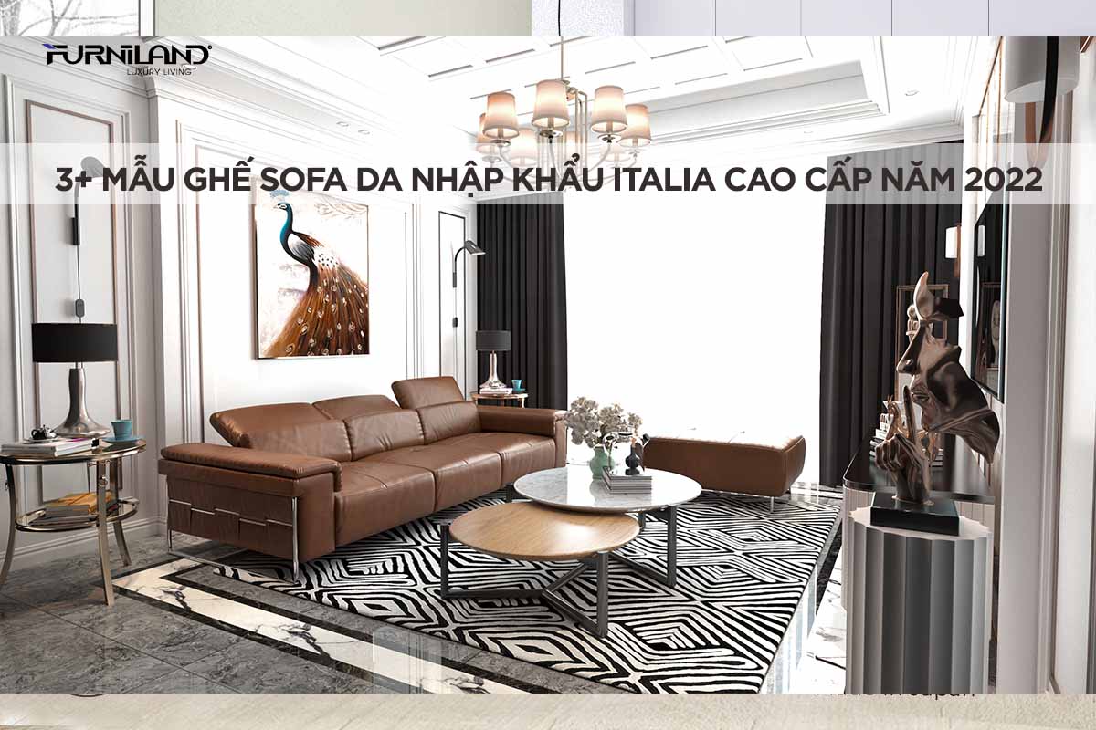 3+ Mẫu Ghế Sofa Da Nhập Khẩu Italia Cao Cấp Nhất Năm 2022