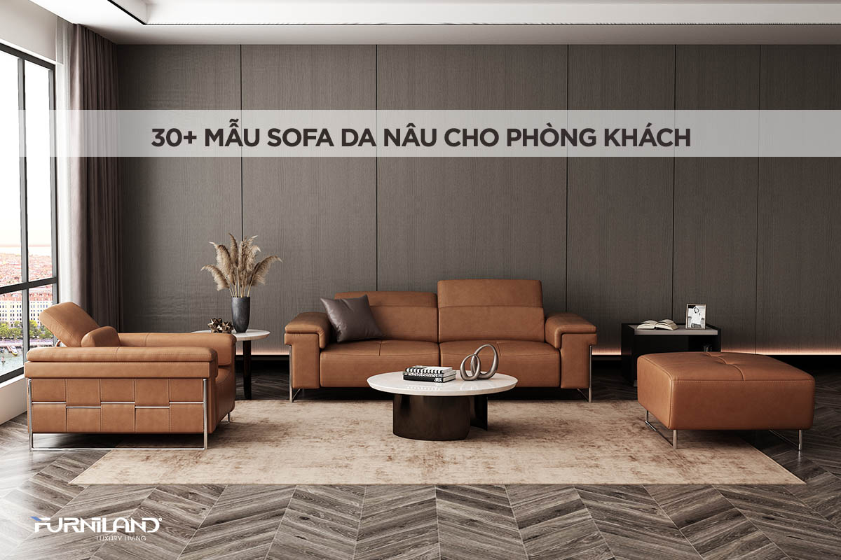 Sofa Da Nâu: 30+ Mẫu Cho Phòng Khách Nhà Bạn