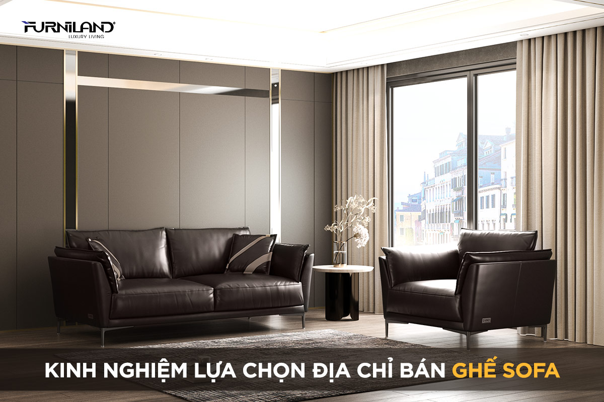 Kinh Nghiệm Lựa Chọn Địa Chỉ Bán Ghế Sofa