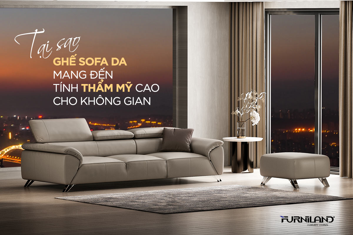 Tại Sao Ghế Sofa Da Mang Đến Tính Thẩm Mỹ Cao Cho Không Gian?