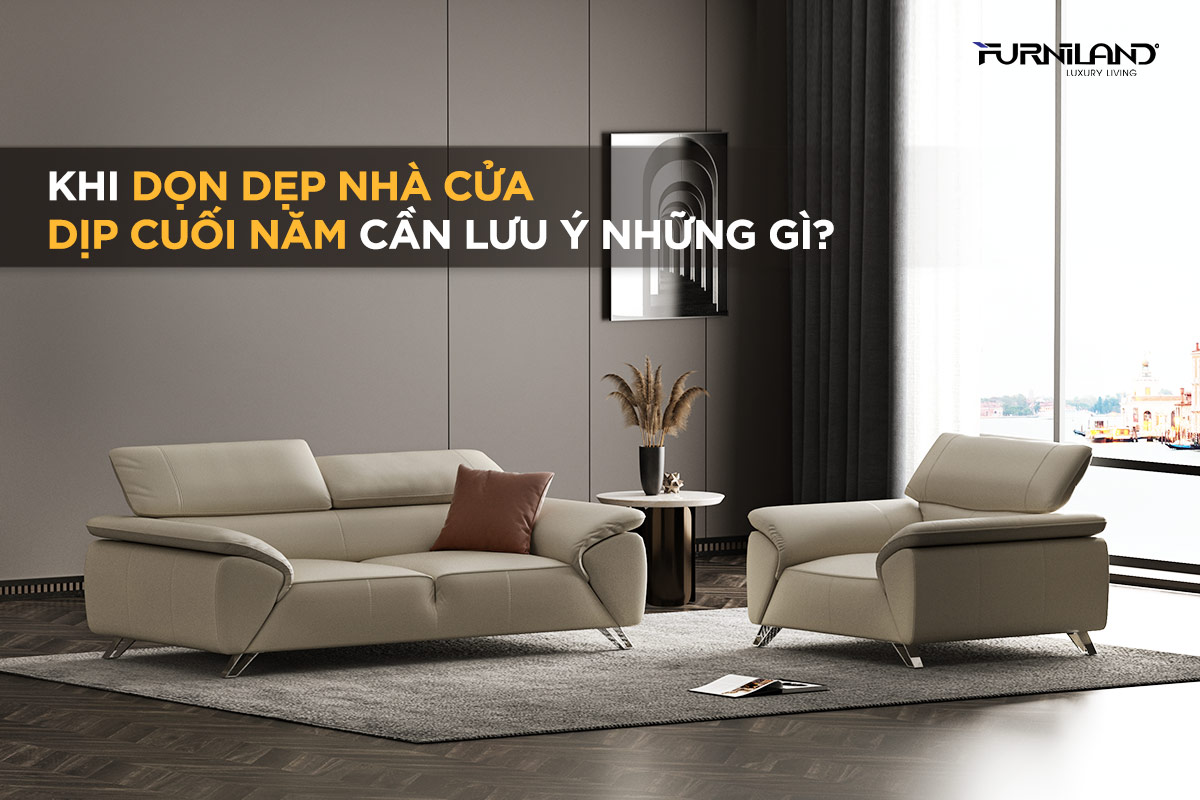 Khi Dọn Dẹp Nhà Cửa Dịp Cuối Năm Cần Lưu Ý Những Gì?