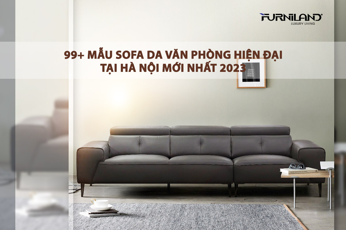 99+ Mẫu sofa da văn phòng hiện đại tại Hà Nội mới nhất 2023