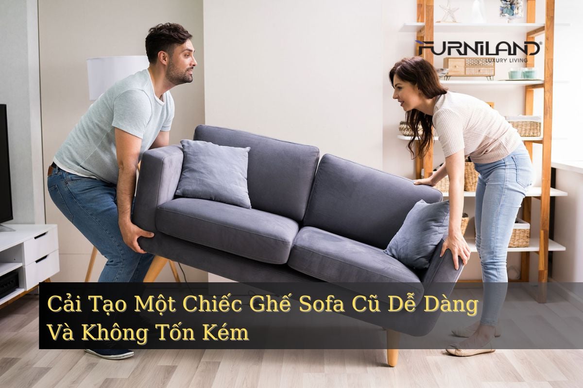 Cải Tạo Một Chiếc Ghế Sofa Cũ Rất Dễ Dàng Và Không Tốn Kém