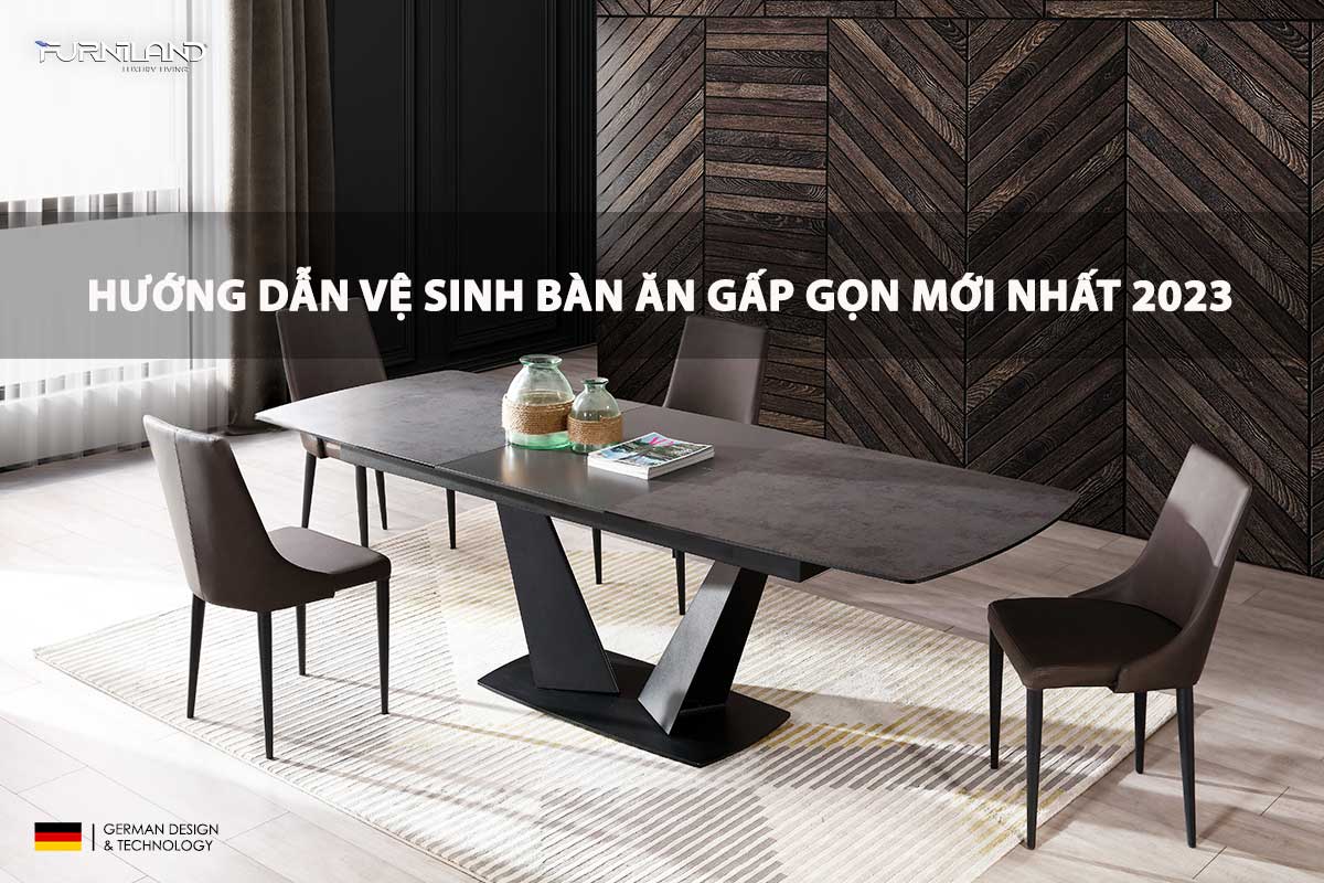 Hướng Dẫn Bảo Trì Và Vệ Sinh Bàn Ăn Gấp Gọn Mới Nhất 2023