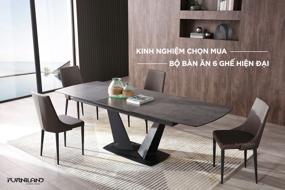 Bỏ Túi Kinh Nghiệm Chọn Mua Bộ Bàn Ăn 6 Ghế Hiện Đại Furniland