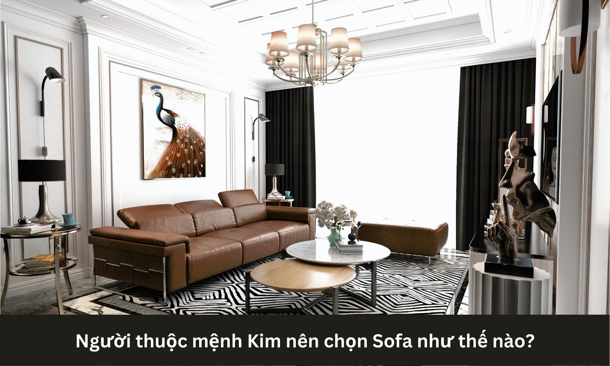 Người thuộc mệnh Kim nên chọn Sofa như thế nào?