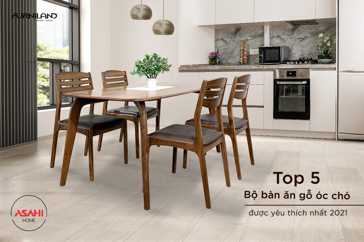 Top 5 Bộ Bàn Ăn Gỗ Óc Chó Được Yêu Thích Nhất 2021