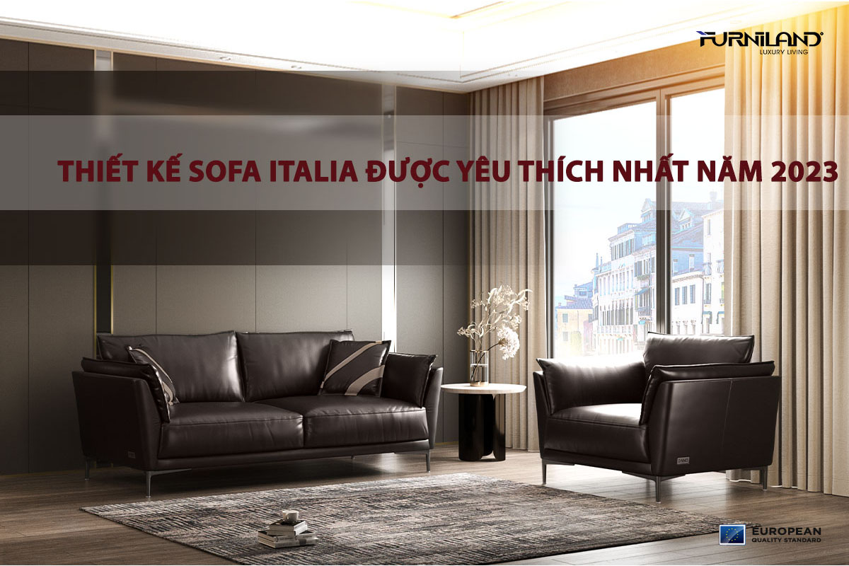 Những Kiểu Thiết Kế Sofa Italia Nào Được Yêu Thích Nhất Năm 2023?