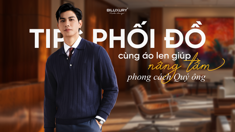 Phối đồ cùng áo len - nâng tầm phong cách cho Quý ông