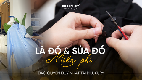 SỬA ĐỒ MIỄN PHÍ | ĐẶC QUYỀN DUY NHẤT TẠI BILUXURY
