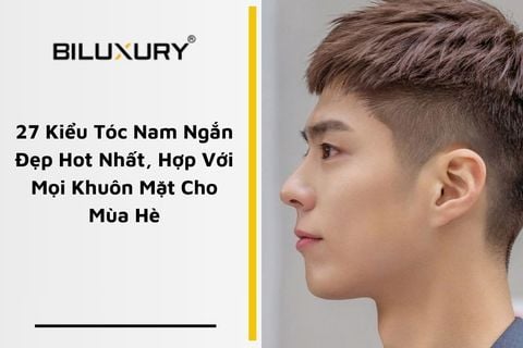 27 Kiểu Tóc Nam Ngắn Đẹp Hot Nhất, Hợp Với Mọi Khuôn Mặt Cho Mùa Hè